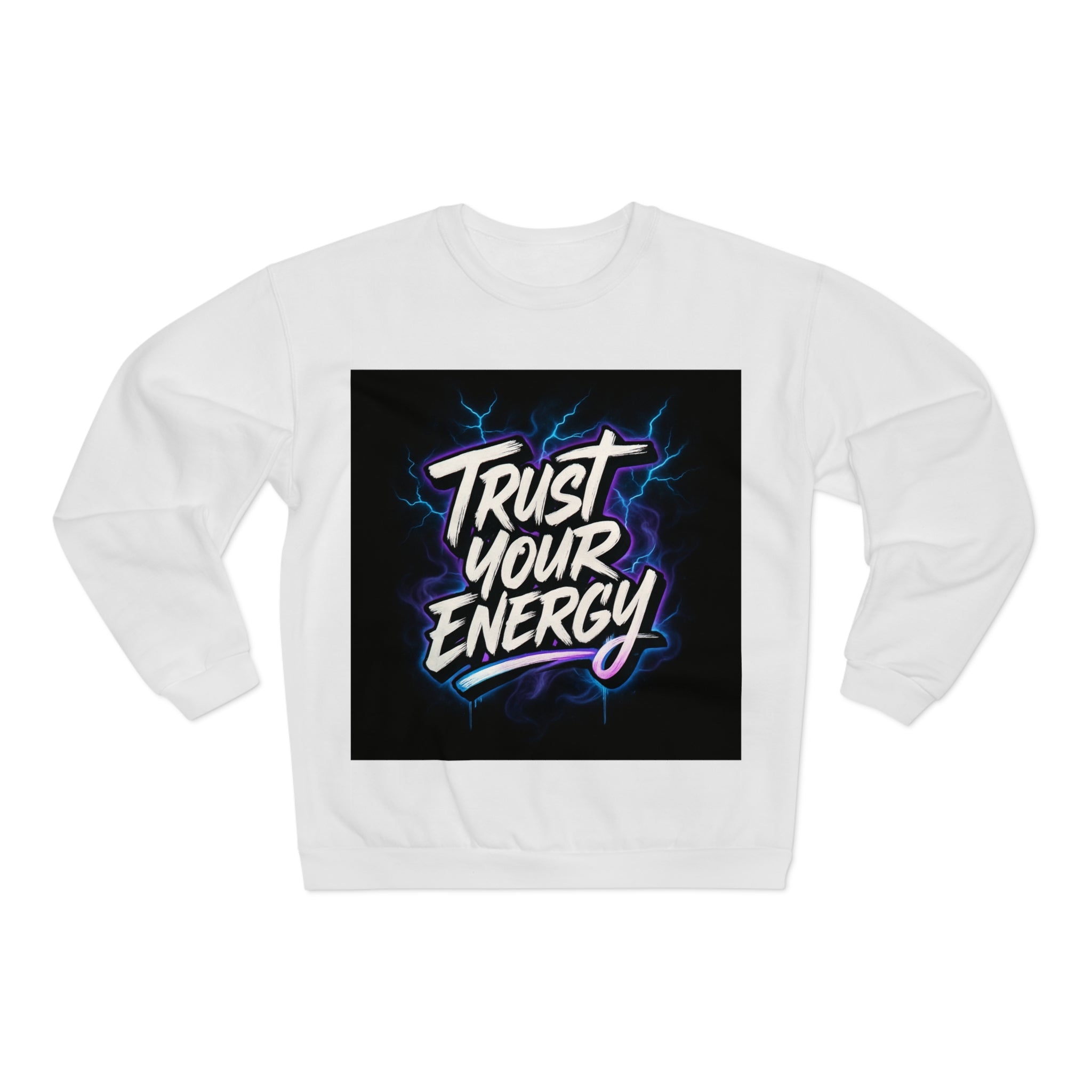 Trust Your Energy Crewneck Sweatshirt — Motivational Graphic Sweatshirt